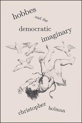 Christopher Holman - Hobbes and the Democratic Imaginary, Häftad