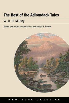 W.H.H. Murray, W. H. H. Murray, Randall S. Beach - Best of the Adirondack Tales, Inbunden