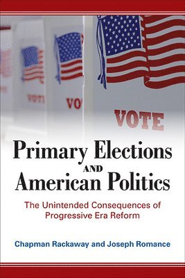 Chapman Rackaway, Joseph Romance - Primary Elections and American Politics, Häftad