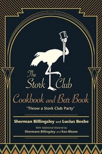 bokomslag The Stork Club Cookbook and Bar Book