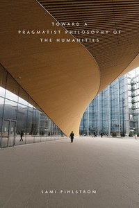 bokomslag Toward a Pragmatist Philosophy of the Humanities