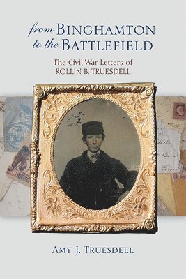 Amy J. Truesdell - From Binghamton to the Battlefield, Häftad