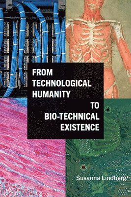 From Technological Humanity to Bio-technical Existence 1