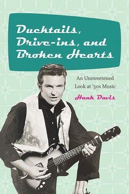 Ducktails, Drive-ins, and Broken Hearts 1