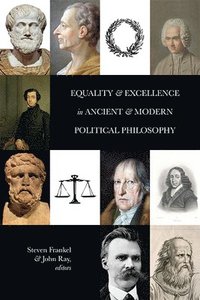 bokomslag Equality and Excellence in Ancient and Modern Political Philosophy