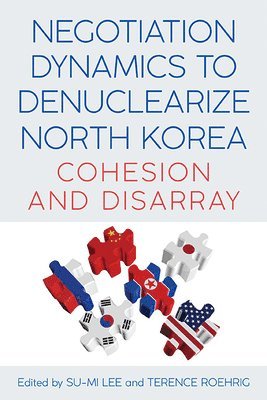 Su-Mi Lee, Terence Roehrig - Negotiation Dynamics to Denuclearize North Korea, Inbunden