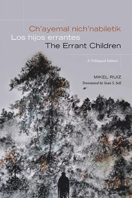 bokomslag Ch'ayemal nich'nabiletik / Los hijos errantes / The Errant Children