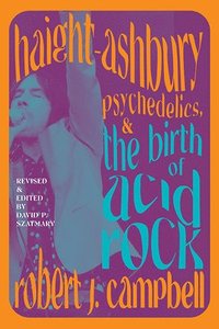 bokomslag Haight-Ashbury, Psychedelics, and the Birth of Acid Rock
