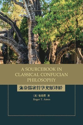 A Sourcebook in Classical Confucian Philosophy 1