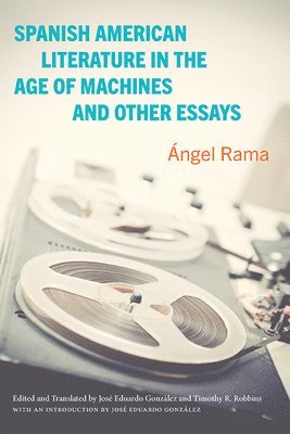 bokomslag Spanish American Literature in the Age of Machines and Other Essays