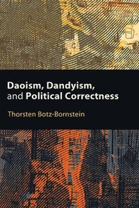 bokomslag Daoism, Dandyism, and Political Correctness