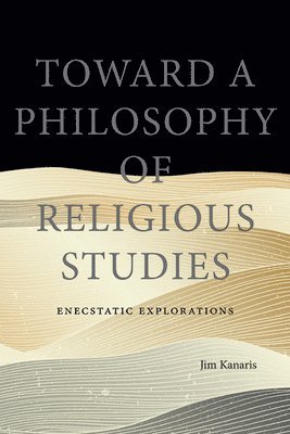 Jim Kanaris - Toward a Philosophy of Religious Studies, Häftad
