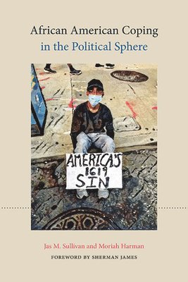 Jas M. Sullivan, Moriah Harman - African American Coping in the Political Sphere, Häftad