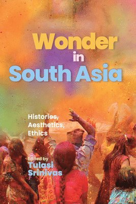 Tulasi Srinivas - Wonder in South Asia, Inbunden
