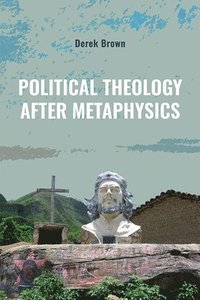 bokomslag Political Theology after Metaphysics