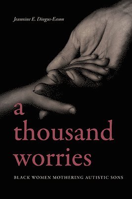 Jeannine E. Dingus-Eason - Thousand Worries, Inbunden