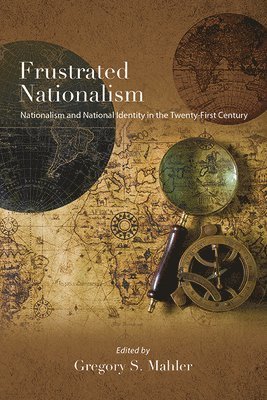 Gregory S. Mahler - Frustrated Nationalism, Inbunden