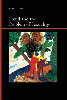 Bradley Benjamin Ramos - Freud and the Problem of Sexuality, Häftad