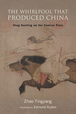 Tingyang Zhao - Whirlpool That Produced China, Inbunden