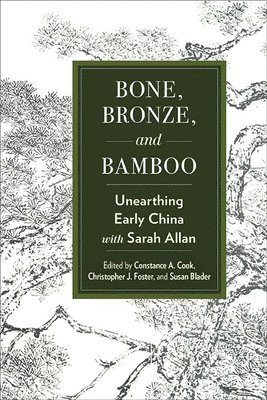 Constance A. Cook, Christopher J. Foster, Susan Blader - Bone, Bronze, and Bamboo, Häftad