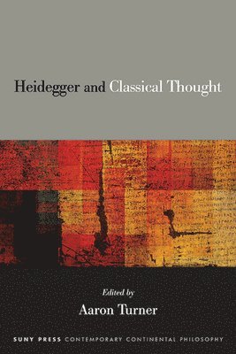 Aaron Turner - Heidegger and Classical Thought, Häftad