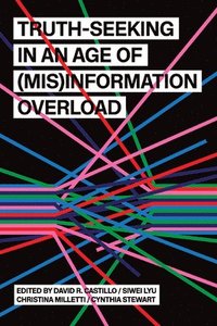 bokomslag Truth-Seeking in an Age of (Mis)Information Overload