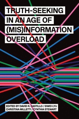 Truth-Seeking in an Age of (Mis)Information Overload 1