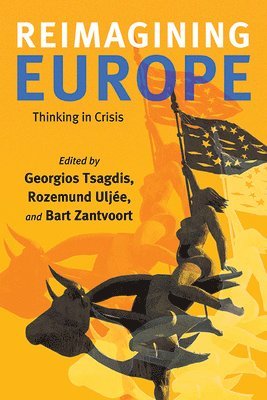 Georgios Tsagdis, Rozemund Uljée, Bart Zantvoort - Reimagining Europe, Inbunden