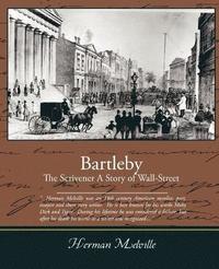 bokomslag Bartleby, The Scrivener - A Story of Wall-Street