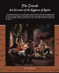 bokomslag The Zincali - An Account of the Gypsies of Spain