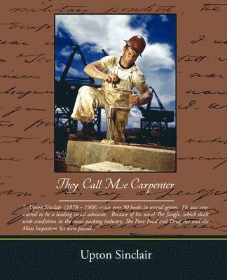 Upton Sinclair - They Call Me Carpenter, Häftad