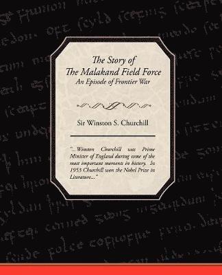 Winston S Churchill - Story of The Malakand Field Force - An Episode of Frontier War, Häftad