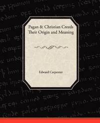 bokomslag Pagan-Christian Creeds Their Origin and Meaning
