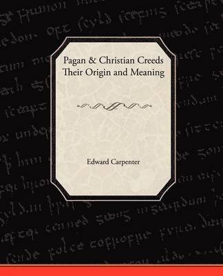 bokomslag Pagan-Christian Creeds Their Origin and Meaning