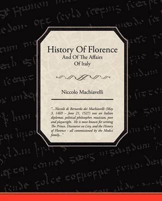 bokomslag History Of Florence And Of The Affairs Of Italy