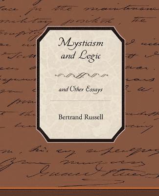 Bertrand Russell - Mysticism and Logic and Other Essays, Häftad