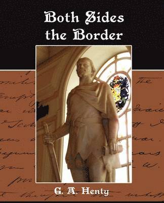 G a Henty, G. a. Henty, G. A. Henty - Both Sides the Border, Häftad
