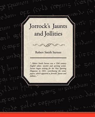 Robert Smith Surtees - Jorrock's Jaunts and Jollities, Häftad