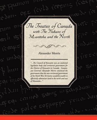 bokomslag The Treaties of Canada with The Indians of Manitoba and the North West Territories