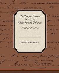 bokomslag The Complete Poetical Works of Oliver Wendell Holmes