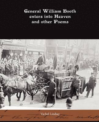 bokomslag General William Booth enters into Heaven and other Poems