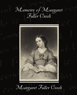 Margaret Fuller Ossoli - Memoirs of Margaret Fuller Ossoli, Häftad
