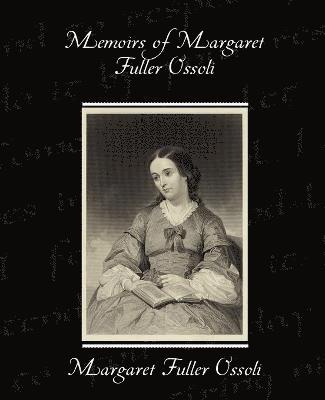 Memoirs of Margaret Fuller Ossoli 1