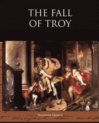Smyrnaeus Quintus - Fall of Troy, Häftad