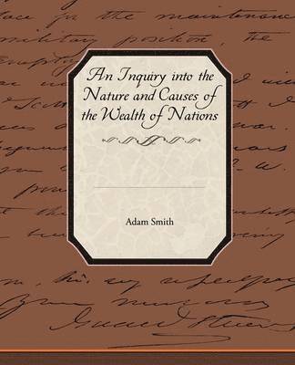 Adam Smith - Inquiry into the Nature and Causes of the Wealth of Nations, Häftad