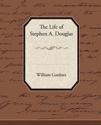 bokomslag The Life of Stephen A. Douglas