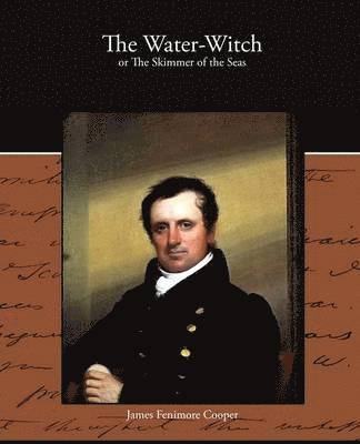 James Fenimore Cooper - Water-Witch or The Skimmer of the Seas, Häftad