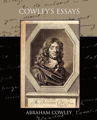 Abraham Cowley - Cowley's Essays, Häftad