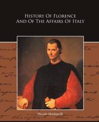 bokomslag History Of Florence And Of The Affairs Of Italy