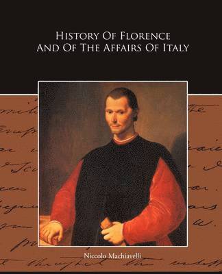 History Of Florence And Of The Affairs Of Italy 1